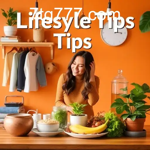 Enhance Your Daily Living: Essential Lifestyle Tips for a Better You